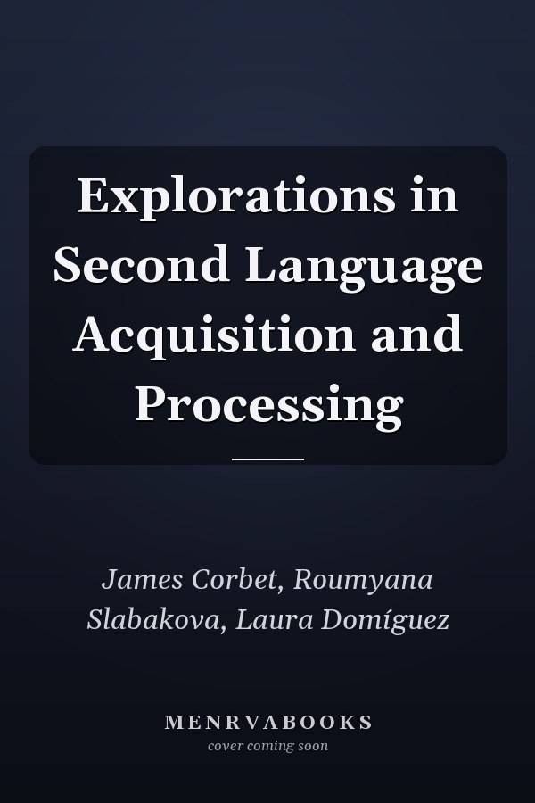 Explorations in Second Language Acquisition and Processing