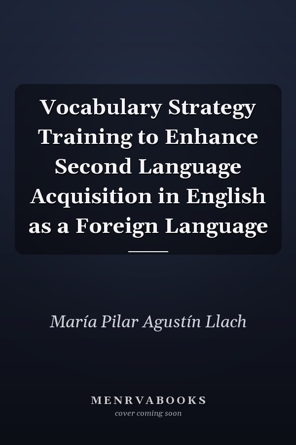 Vocabulary Strategy Training to Enhance Second Language Acquisition in English as a Foreign Language