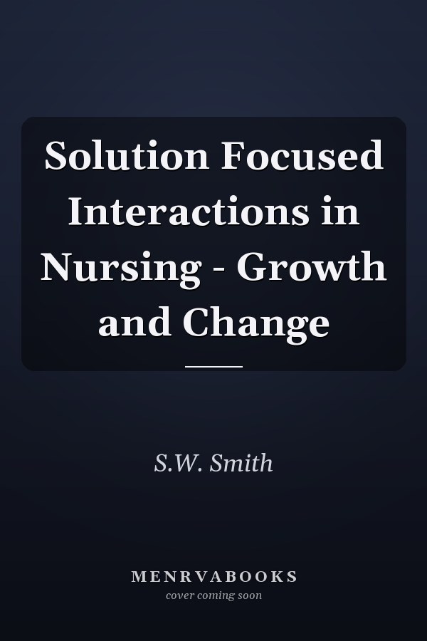 Solution Focused Interactions in Nursing - Growth and Change