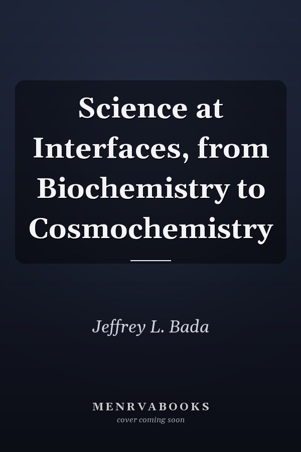 Science at Interfaces, from Biochemistry to Cosmochemistry