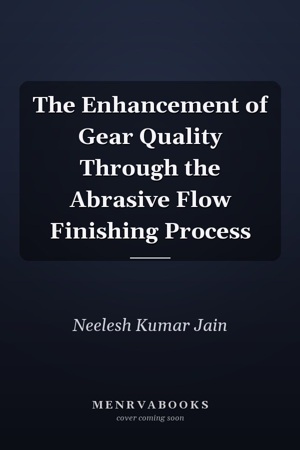 The Enhancement of Gear Quality Through the Abrasive Flow Finishing Process
