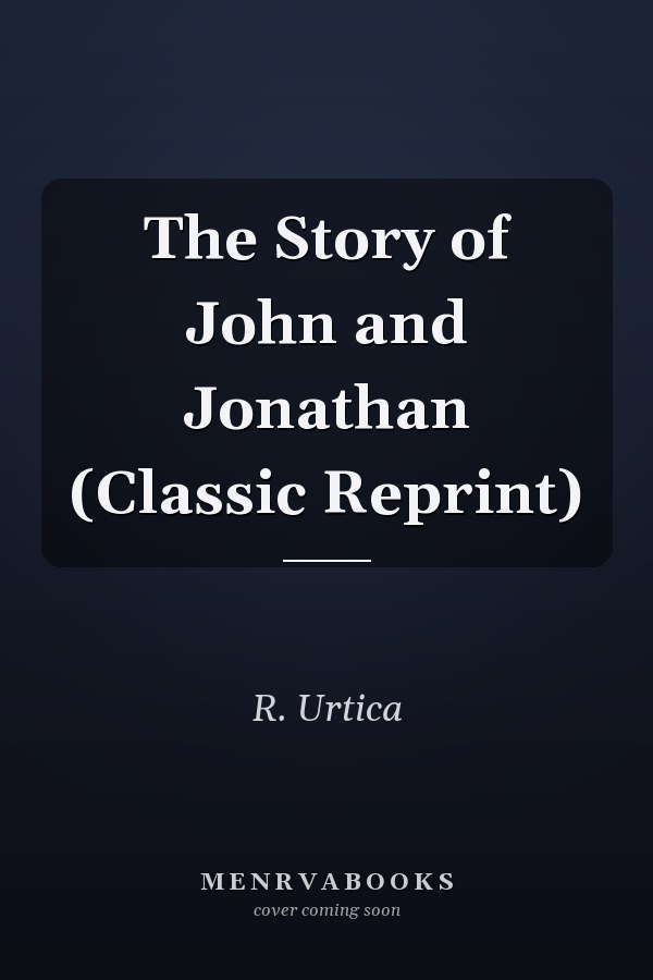 The Story of John and Jonathan (Classic Reprint)