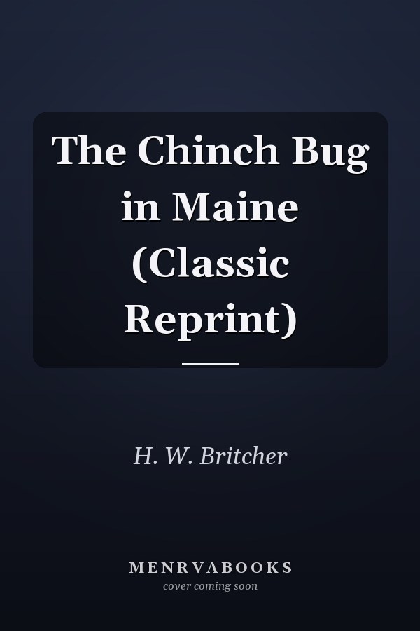 The Chinch Bug in Maine (Classic Reprint)