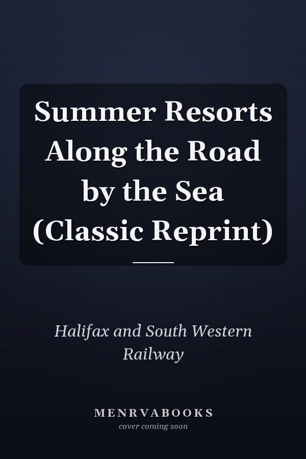 Summer Resorts Along the Road by the Sea (Classic Reprint)