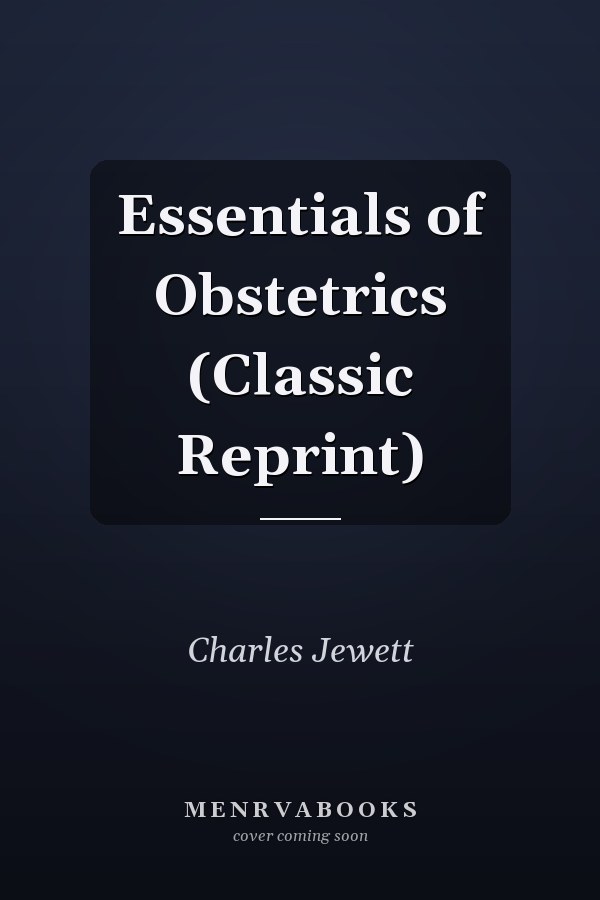 Essentials of Obstetrics (Classic Reprint)
