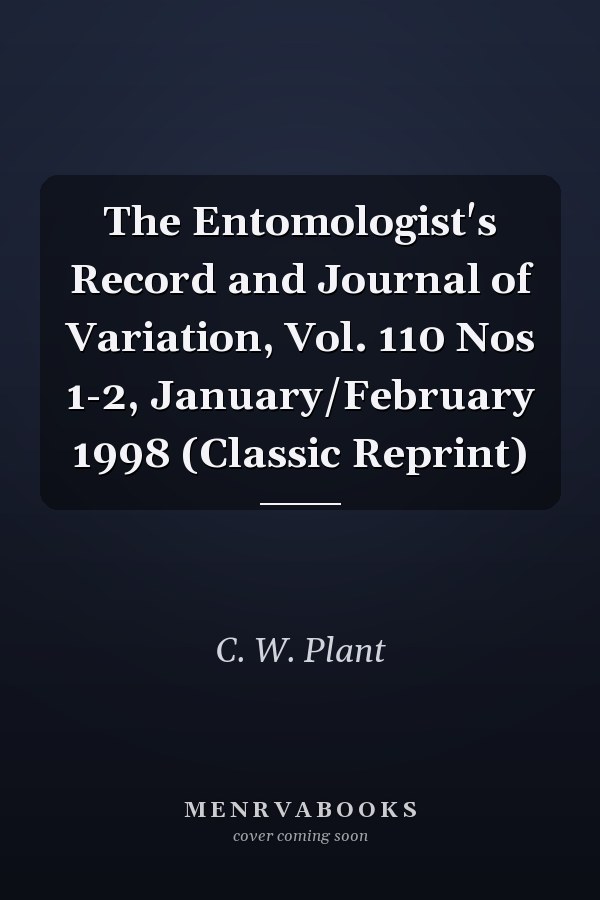 The Entomologist's Record and Journal of Variation, Vol. 110 Nos 1-2, January/February 1998 (Classic Reprint)