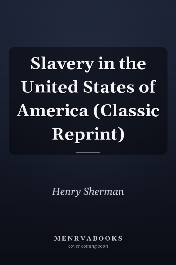 Slavery in the United States of America (Classic Reprint)