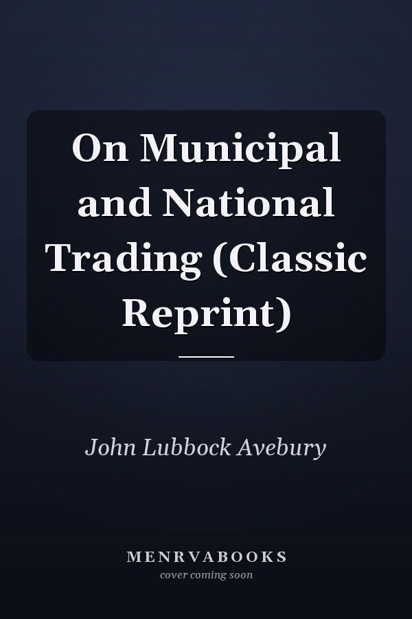 On Municipal and National Trading (Classic Reprint)