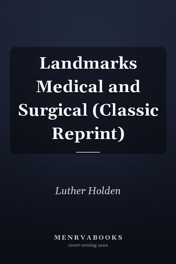 Landmarks Medical and Surgical (Classic Reprint)