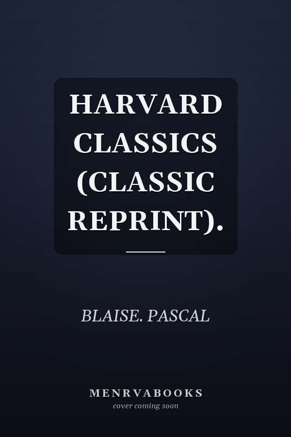 HARVARD CLASSICS (CLASSIC REPRINT).