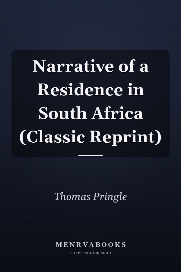 Narrative of a Residence in South Africa (Classic Reprint)