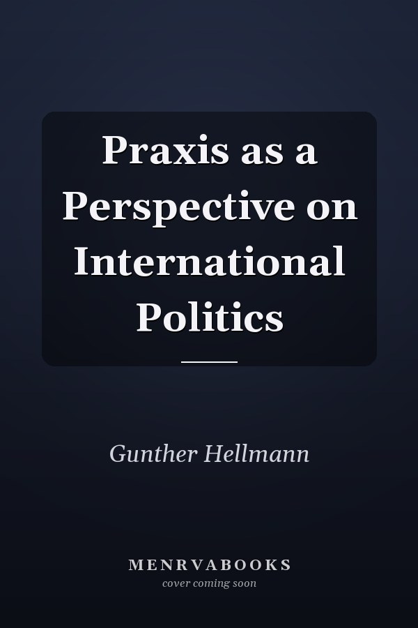 Praxis as a Perspective on International Politics