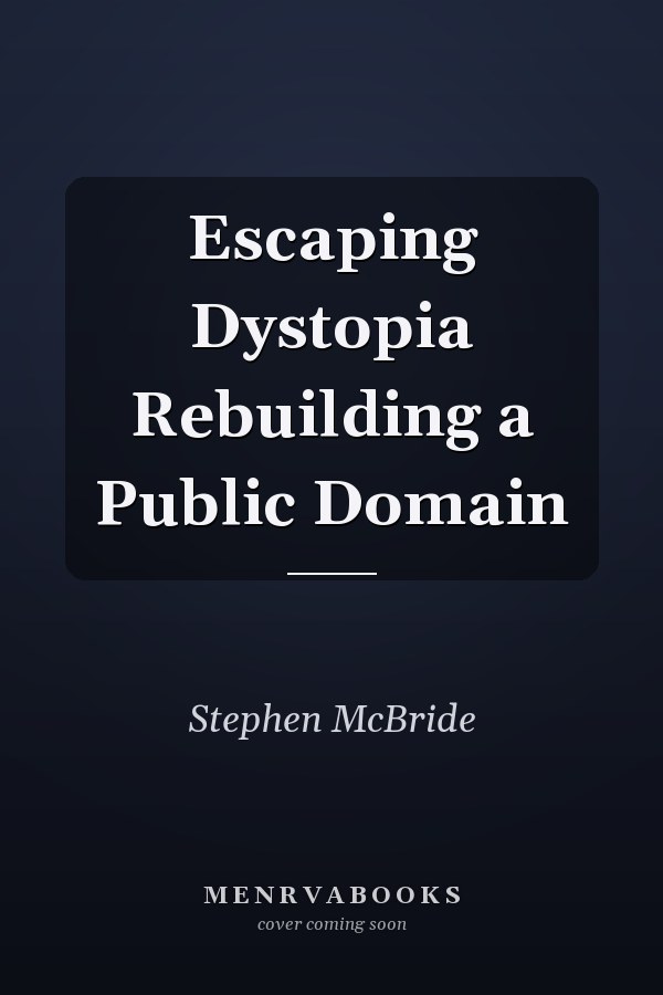 Escaping Dystopia Rebuilding a Public Domain