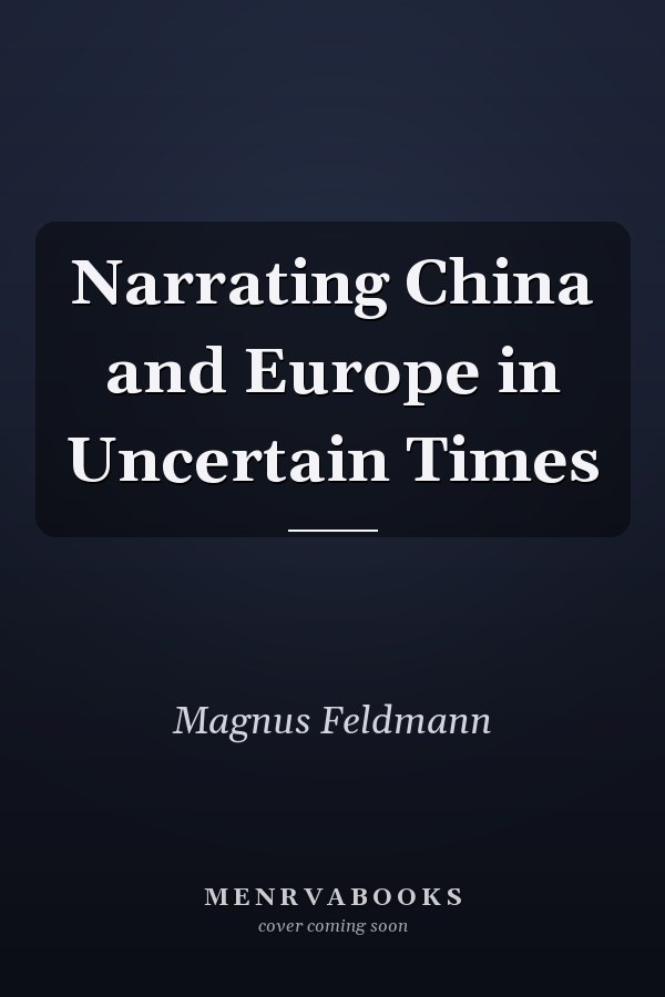 Narrating China and Europe in Uncertain Times