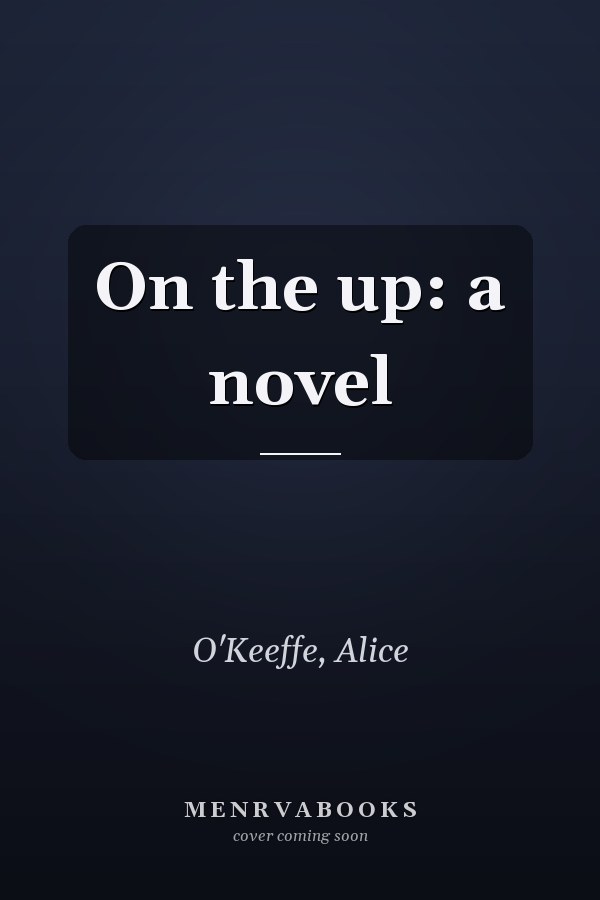 On the up: a novel