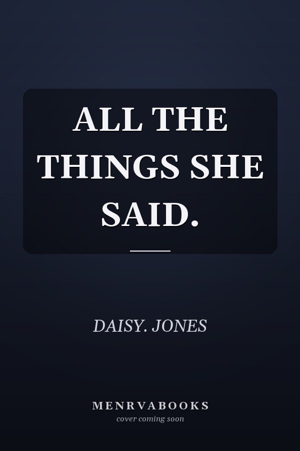 ALL THE THINGS SHE SAID.