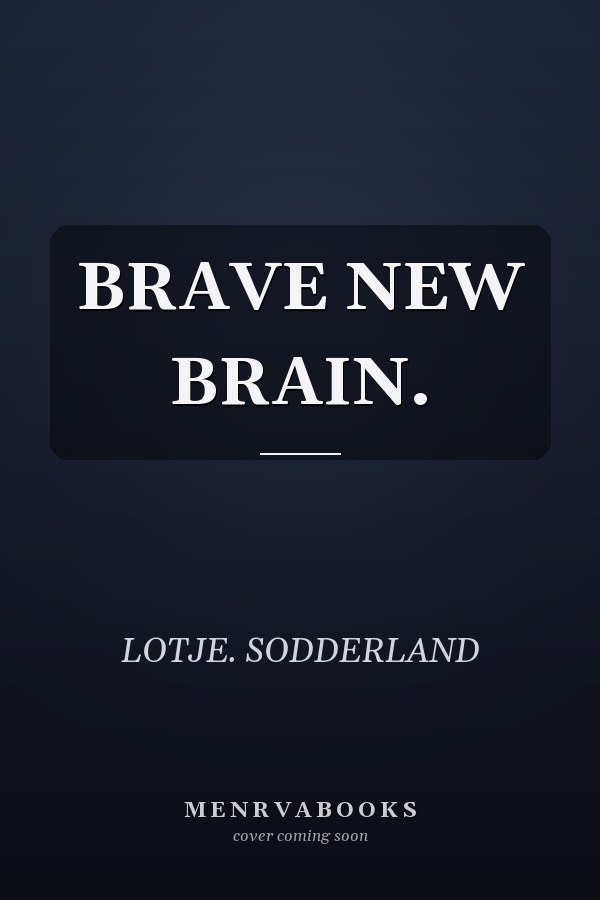 BRAVE NEW BRAIN.