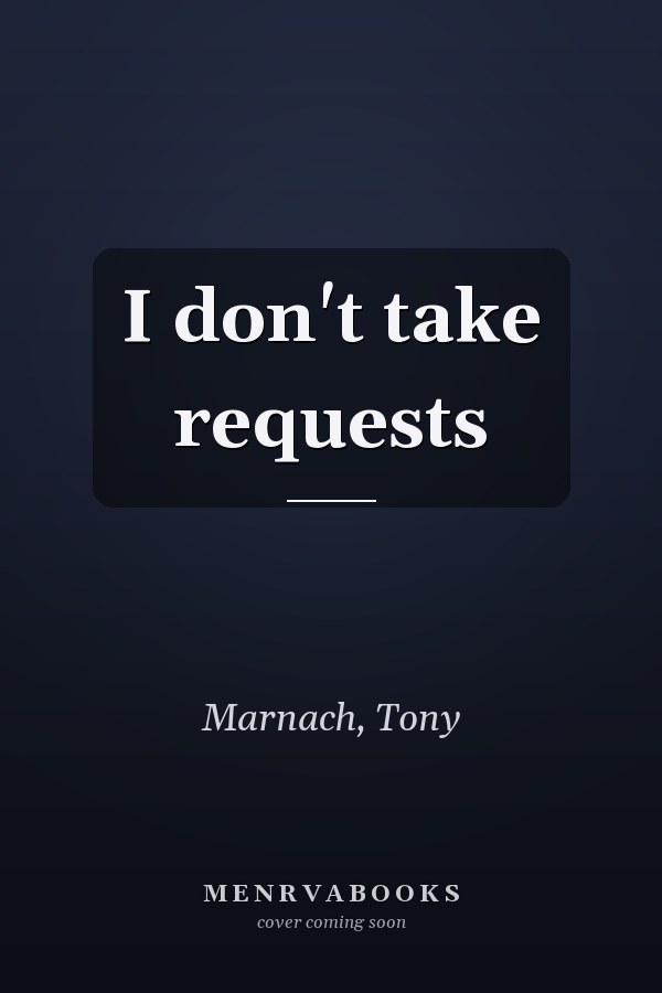 I don't take requests