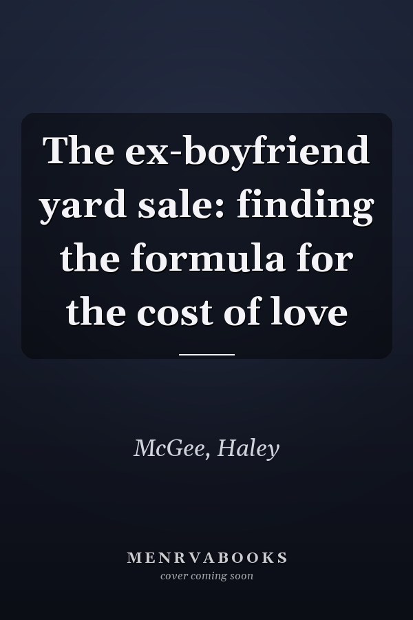 The ex-boyfriend yard sale: finding the formula for the cost of love