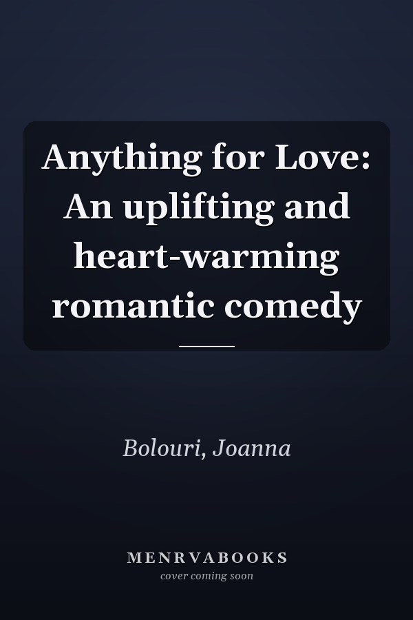 Anything for Love: An uplifting and heart-warming romantic comedy