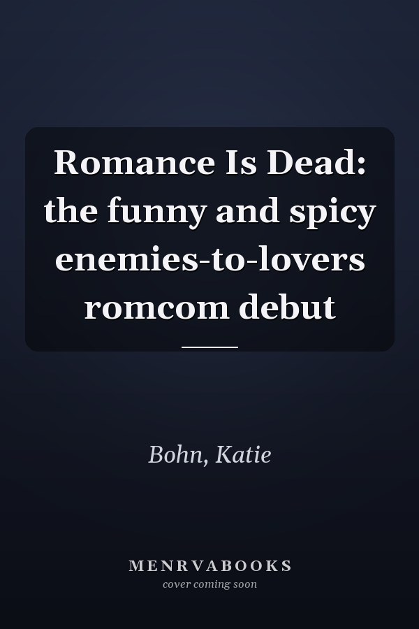 Romance Is Dead: the funny and spicy enemies-to-lovers romcom debut