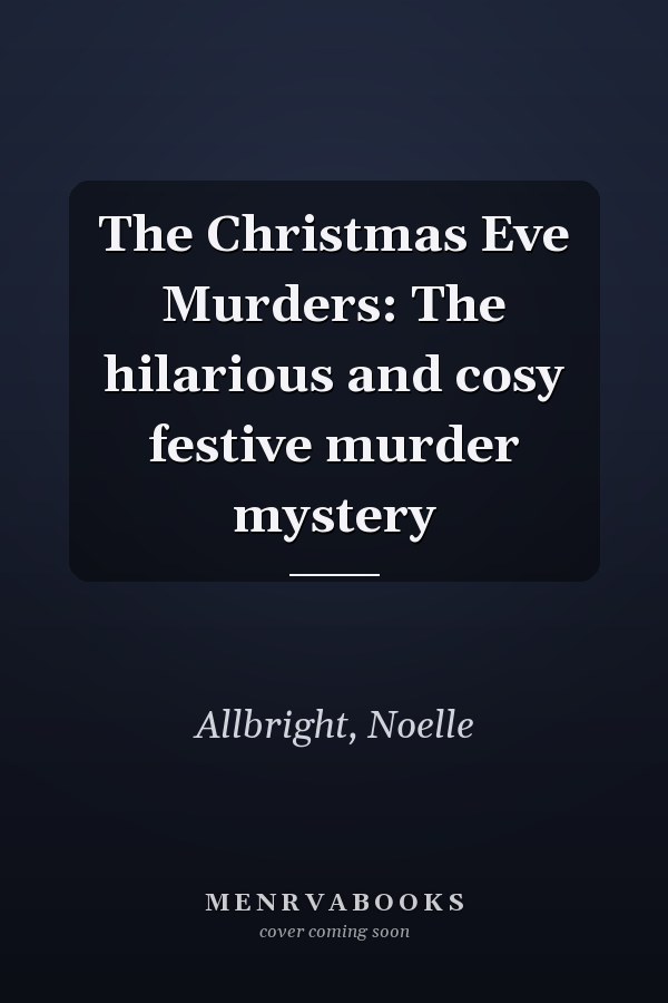 The Christmas Eve Murders: The hilarious and cosy festive murder mystery