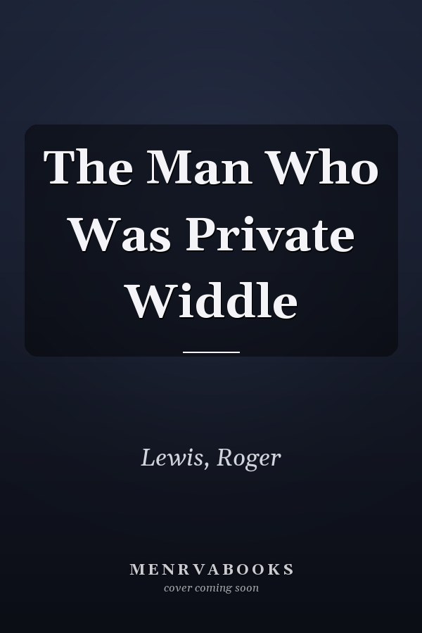 The Man Who Was Private Widdle