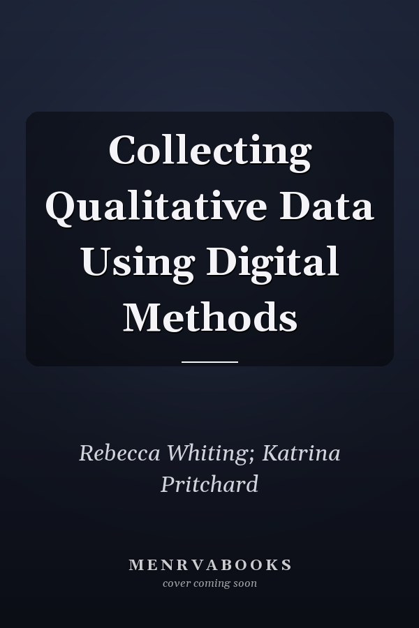 Collecting Qualitative Data Using Digital Methods