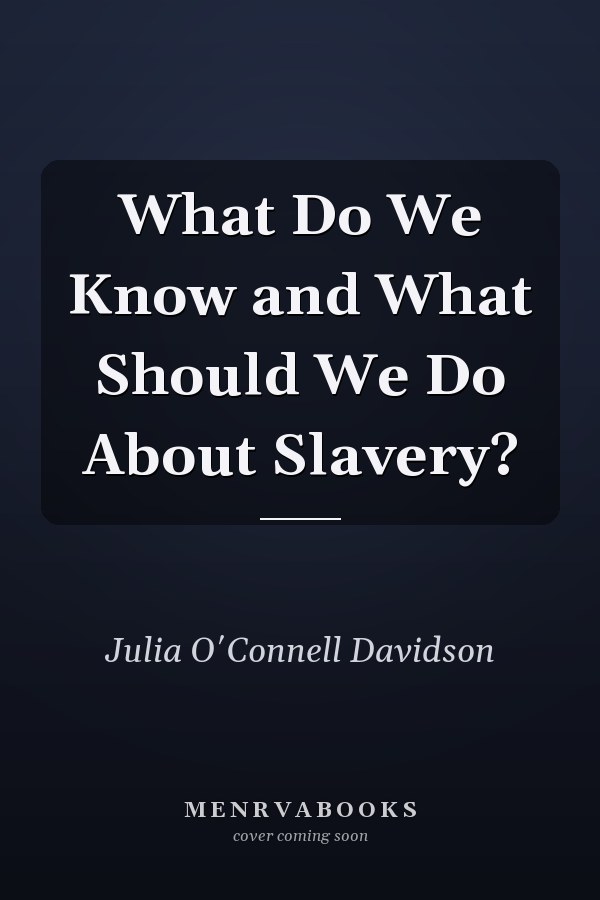 What Do We Know and What Should We Do About Slavery?