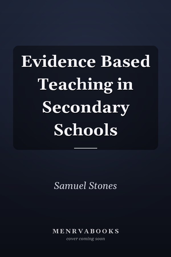 Evidence Based Teaching in Secondary Schools