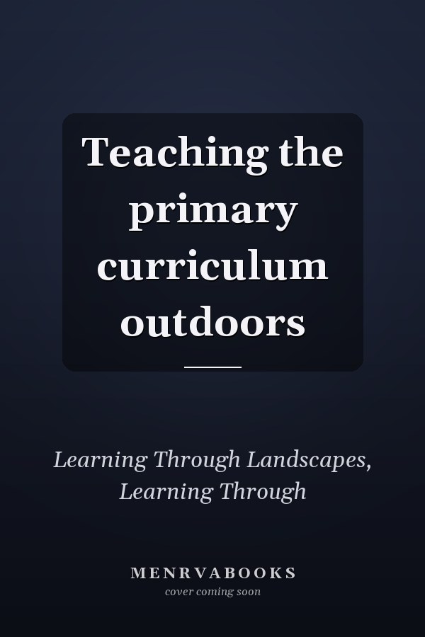 Teaching the primary curriculum outdoors