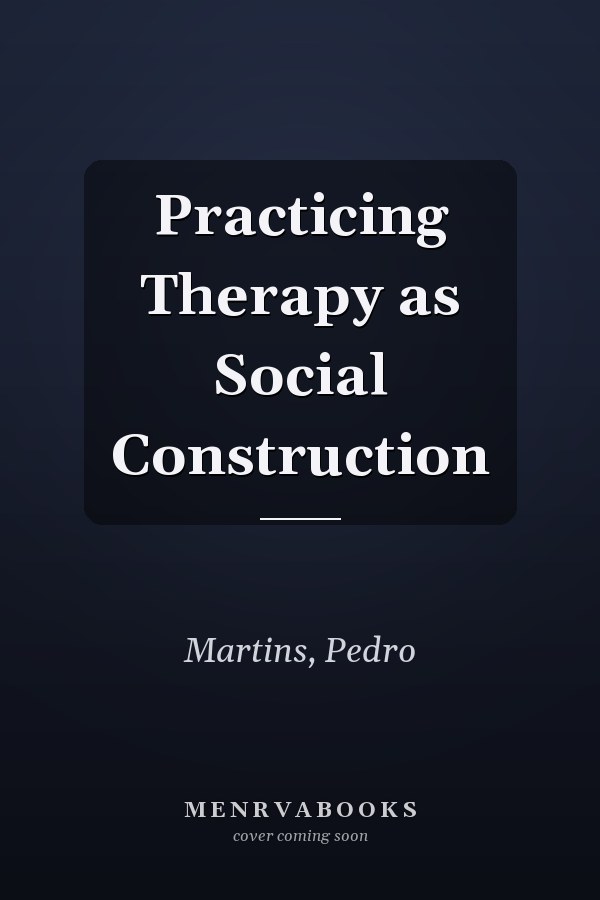 Practicing Therapy as Social Construction