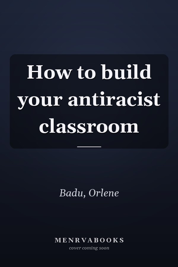 How to build your antiracist classroom