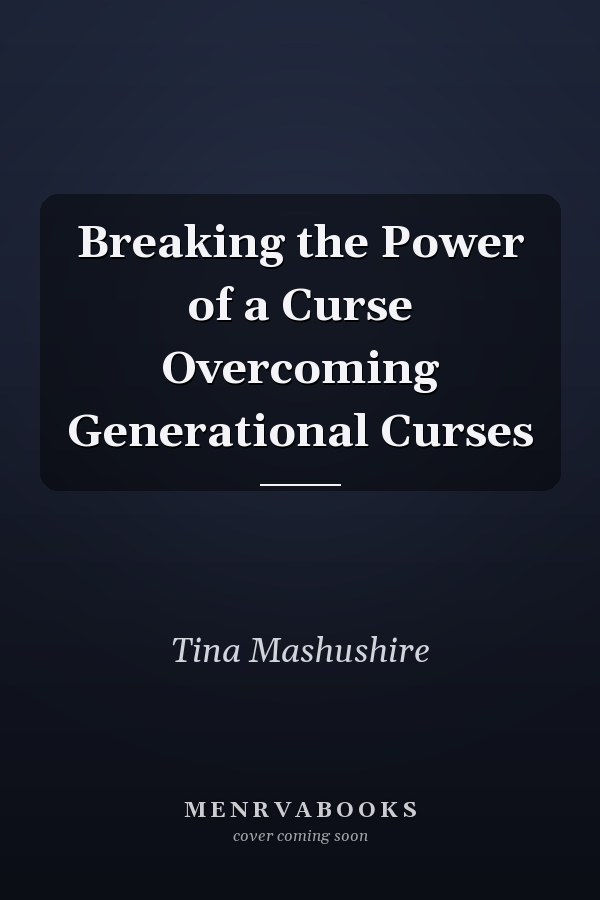 Breaking the Power of a Curse Overcoming Generational Curses