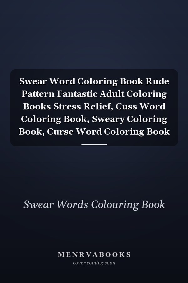 Swear Word Coloring Book Rude Pattern Fantastic Adult Coloring Books Stress Relief, Cuss Word Coloring Book, Sweary Coloring Book, Curse Word Coloring Book
