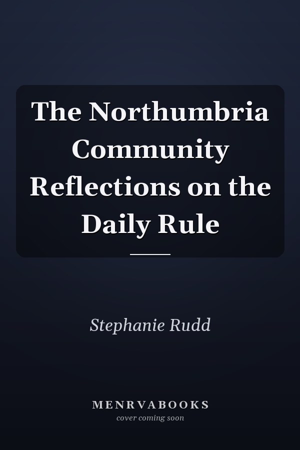 The Northumbria Community Reflections on the Daily Rule