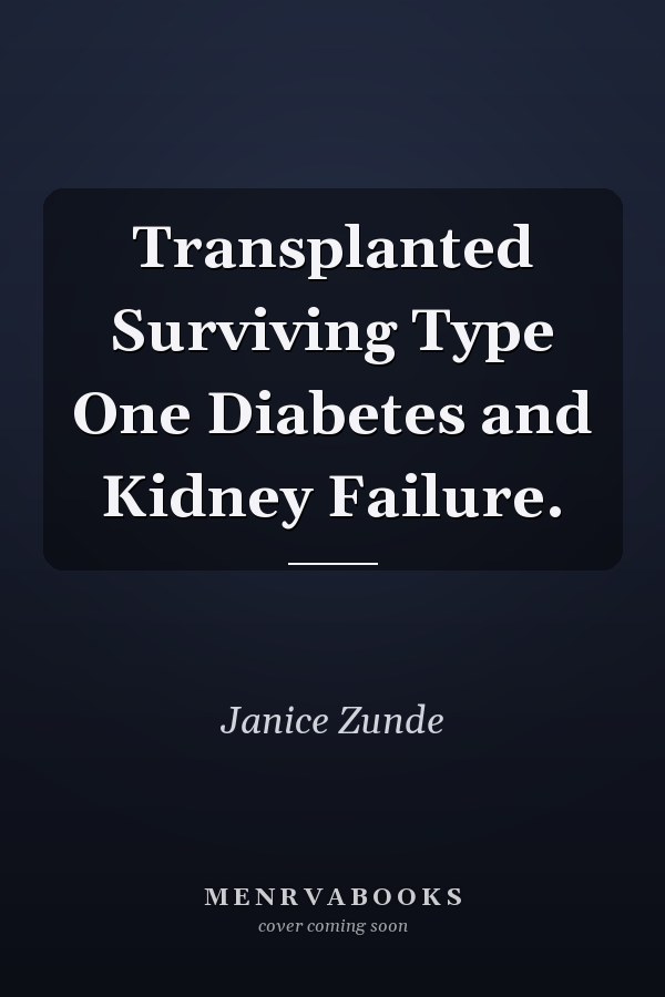 Transplanted Surviving Type One Diabetes and Kidney Failure.
