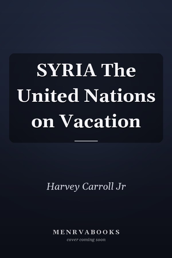 SYRIA The United Nations on Vacation