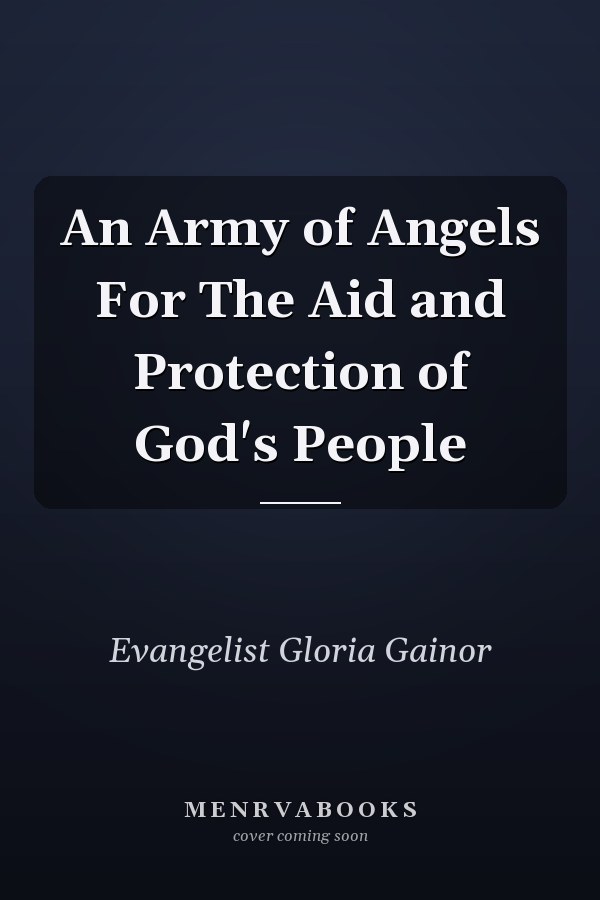 An Army of Angels For The Aid and Protection of God's People