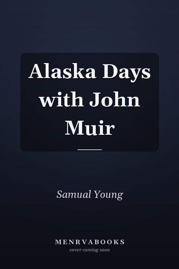 Alaska Days with John Muir