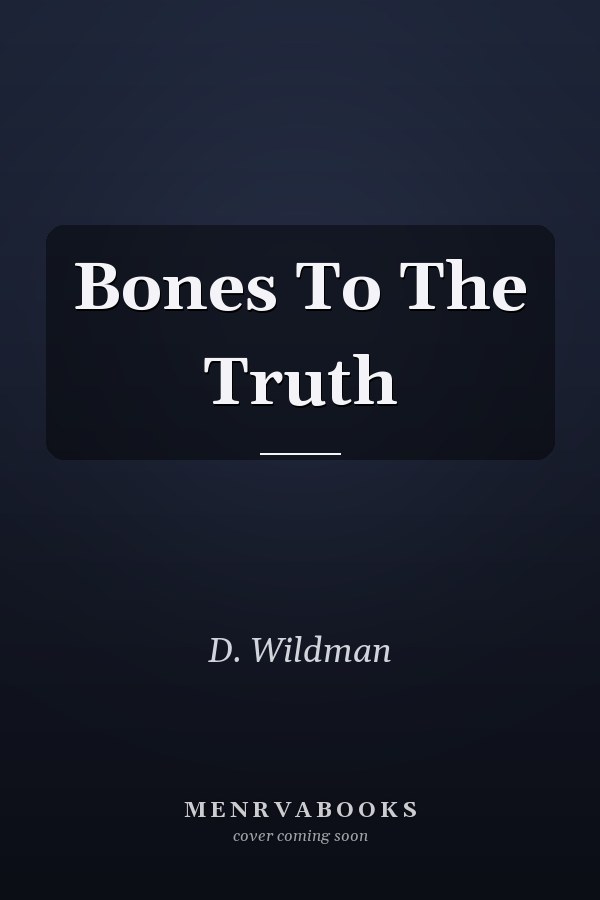 Bones To The Truth