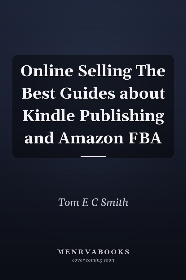 Online Selling The Best Guides about Kindle Publishing and Amazon FBA