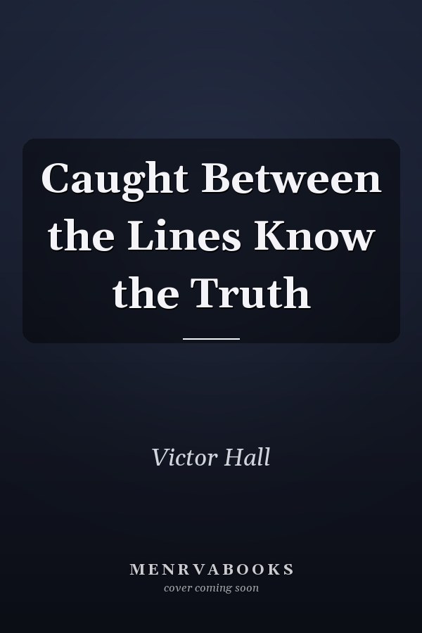 Caught Between the Lines Know the Truth