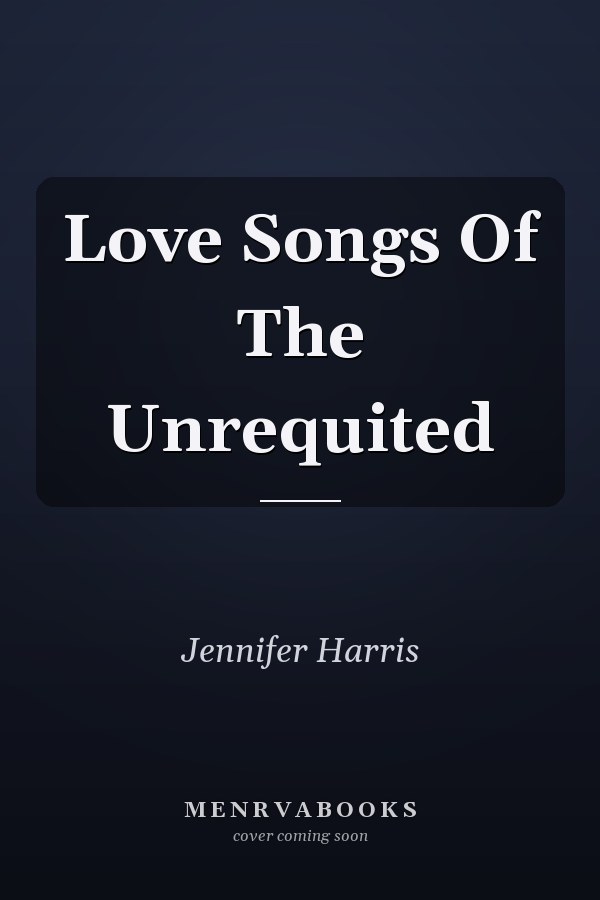 Love Songs Of The Unrequited
