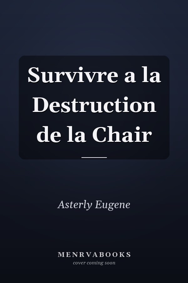 Survivre a la Destruction de la Chair