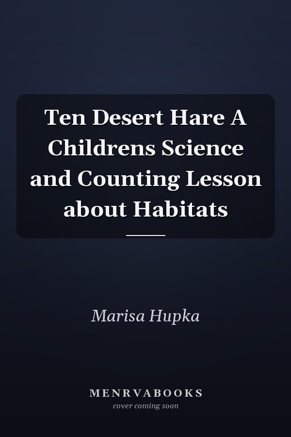 Ten Desert Hare A Childrens Science and Counting Lesson about Habitats