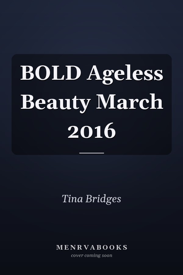 BOLD Ageless Beauty March 2016
