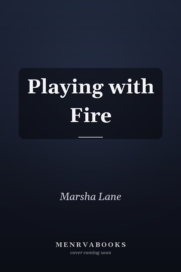 Playing with Fire