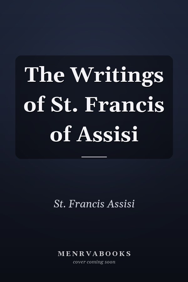 The Writings of St. Francis of Assisi