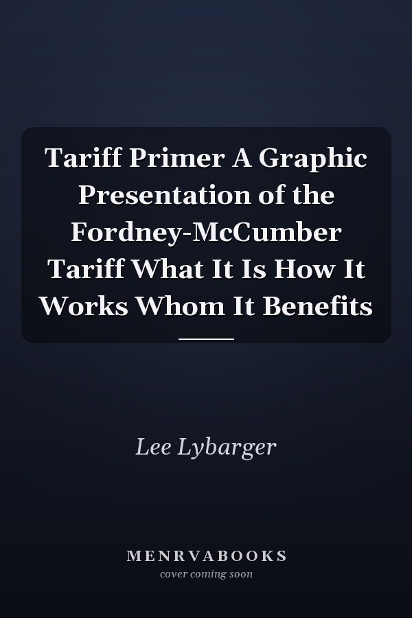 Tariff Primer A Graphic Presentation of the Fordney-McCumber Tariff What It Is How It Works Whom It Benefits